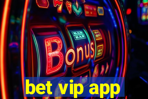 bet vip app